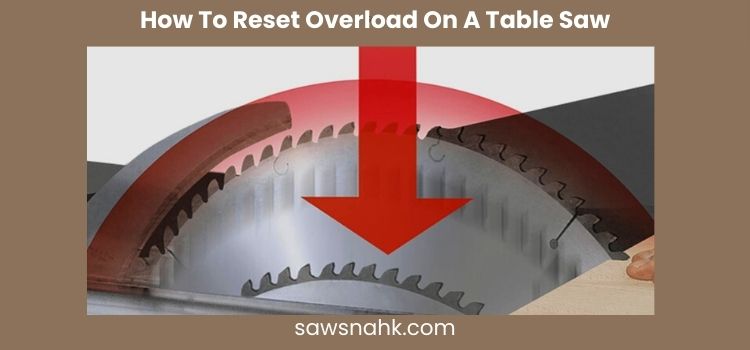You Need To Reset Overload On Your Table Saw