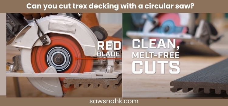 You cut trex decking with a circular saw, visit sawsnahk dot com to see full article.