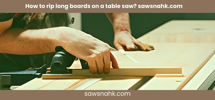 Well explained how to rip long boards on a table saw with sawsnahk dot com.
