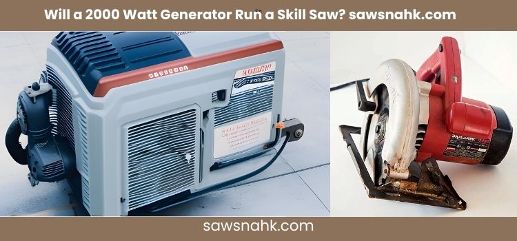 Learn will a 2000 watt generator run a skill saw with sawsnahk dot com.
