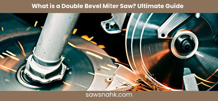 What is a Double Bevel Miter Saw Ultimate Guide