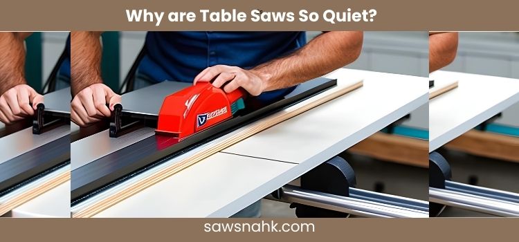 Reason for Table SAW Quietness