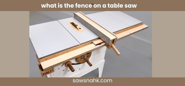 Explain Table Saw Fence